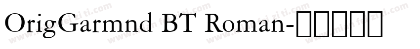 OrigGarmnd BT Roman字体转换